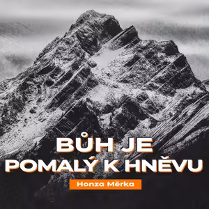 Bůh je pomalý k hněvu - Honza Měrka (30.6.2024)