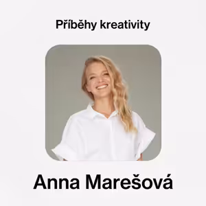 Příběhy kreativity - Anna Marešová (designerka)