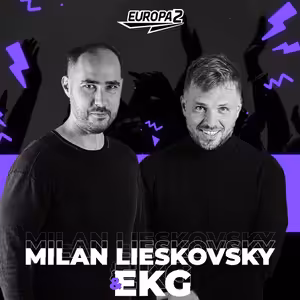 EKG & MILAN LIESKOVSKY RADIO SHOW 68 / EUROPA 2 /Weekend Anthems Live Ponorka Presov
