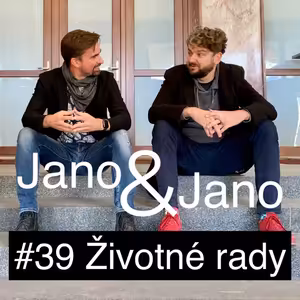 Jano a Jano #39: Rady do života