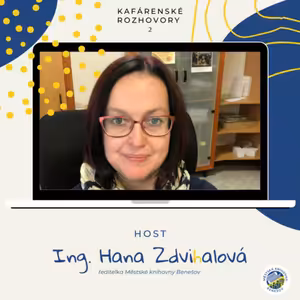 Knihovna by měla být kulturním centrem, kde by se lidé scházeli a trávili čas, míní Ing. Hana Zdvihalová | KAFÁRENSKÉ ROZHOVORY