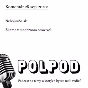 Komentár 28-sep-2020: NebojimSa.sk: Žijeme v modernom otroctve?