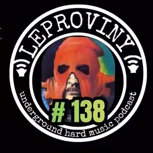 LEPROVINY brutal music show no. 138