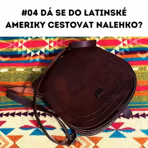 #04 Dá se do Latinské Ameriky cestovat nalehko?