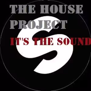The House Project - It's The Sound (Original Mix)