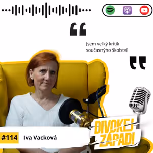 #114 Iva Vacková - Jsem velký kritik současnýho školství.