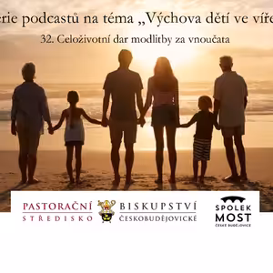 Výchova dětí ve víře - 32. díl - Celoživotní dar modlitby za vnoučata