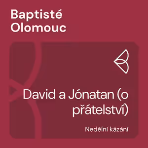 David a Jónatan (o přátelství) (24.7.2022)