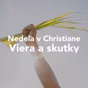 Nedeľa v Christiane - Viera a skutky - Braňo Schmogrovits