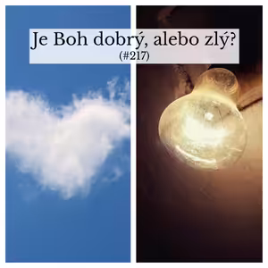 #217 - Je Boh dobrý, alebo zlý?