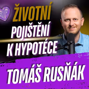 329: Patří k hypotéce životní pojištění? Kdy se určitě (ne)pojistit?