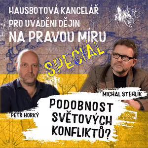 STEHLÍK - HORKÝ SPECIÁL: Velké války a dnešek