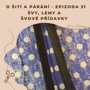 Epizoda 31 - Švy, lemy a švové přídavky