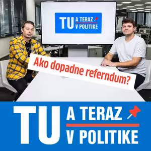 TU a TERAZ: Ako dopadne referendum?