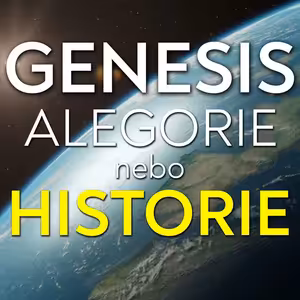 Genesis - alegorie nebo historie? | Stvořitel nebo evoluce?