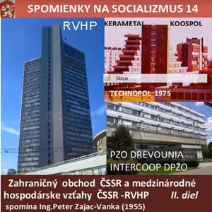 Spomienky na Socializmus 14 - 2017-03-20 Zahr. obchod a medz. hosp. vzťahy ČSSR - RVHP II. diel