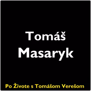 Po Živote s Tomášom Verešom #109 - Tomáš Masaryk