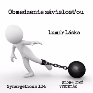 Synergeticum 104 - 2021-07-06 Obmedzenie závislosťou - Lumír Láska