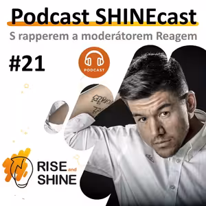 #21 SHINEcast - Každý pád je posun - Rapper Raego