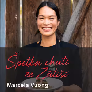 Marcela Vuong: Mezi dvěma světy, mezi dvěma kuchyněmi