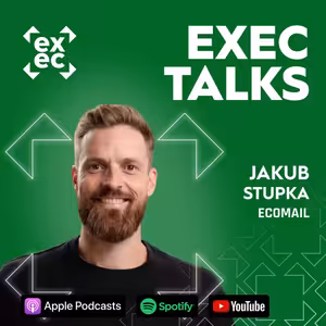 #77 exec talks: Jakub Stupka (Co-founder, Ecomail) – E-mail jako retenční motor. RFM analýza, CDP a proč databáze je to nejcennější, co máte