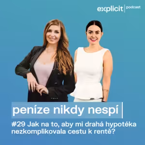 #29 Jak to udělat, aby nám v roce 2023 drahá hypotéka nezkomplikovala cestu k rentě?