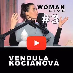 WOMAN LIVE - Vendula Kociánová - Labužnice života, vztahový terapeut #03