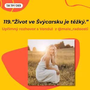 119. 🇨🇿 “Život ve Švýcarsku je těžký.” Upřímný rozhovor s Vendul z @male_radoosti