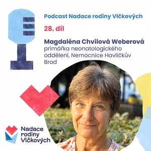 Lidé by neměli být sami ani na začátku, ani na konci života, říká neonatoložka Magdalena Chvílová Weberová