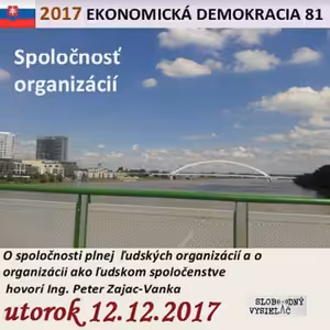 Ekonomická demokracia 81 - 2017-12-12 Spoločnosť organizácií…