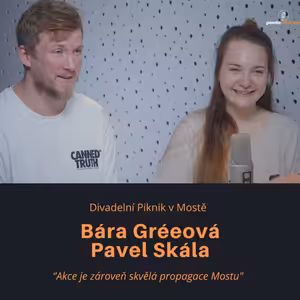Bára Gréeová, Pavel Skála - Divadelní Piknik v Mostě: Akce je zároveň skvělá propagace Mostu