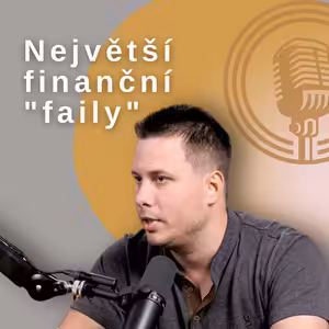 Největší finanční "faily", aneb jak se vyznat ve finanční džungli??? #BFcast
