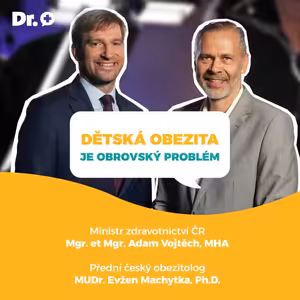 Dětská obezita se zhoršuje. Speciální rozhovor s ministrem zdravotnictví ČR Adamem Vojtěchem.