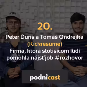 20. Peter Ďuriš a Tomáš Ondrejka (Kickresume): Firma, ktorá stotisícom ľudí pomohla nájsť job #rozhovor