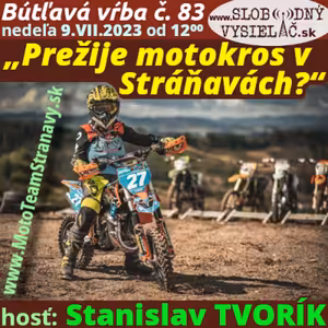Bútľavá vŕba 83 - 2023-07-09 „Prežije motokros v Stráňavách ?“
