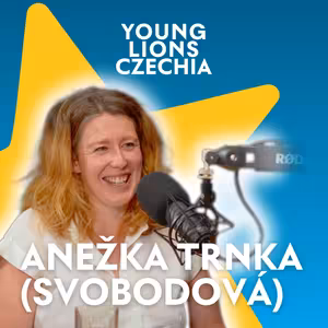 Young Lions Podcast 13 - Anežka Trnka (Svobodová), Creative Lead, Be Social