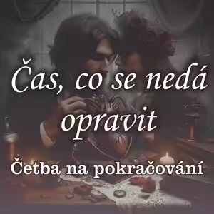 Četba na pokračování - Čas, co se nedá opravit Část 1