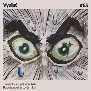 #63 Twilight vs. Lars von Trier. Budoucnost artových kin