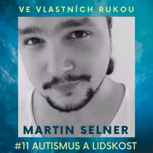 Martin Selner o autismu a lidskosti