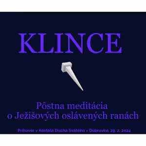 KLINCE - meditácia o Ježišových oslávených ranách