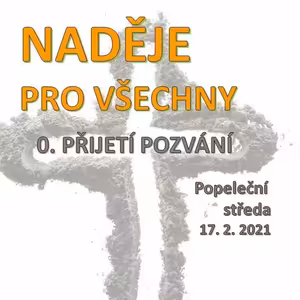 Popeleční středa 2021 "Naděje pro všechny: 0. Pozvání"