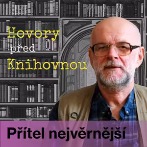 Hovory před knihovnou - Přítel nejvěrnější (Episoda 14)