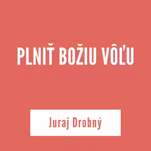 PLNIŤ BOŽIU VÔĽU | 24. septembra 2025