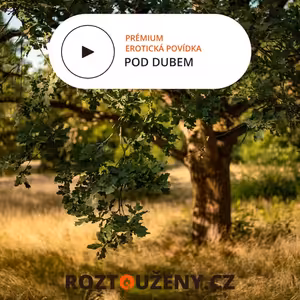 Erotická povídka: Pod dubem trailer | Roztouženy.cz