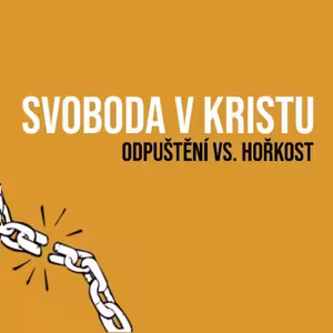 SVOBODA V KRISTU: Odpuštění vs. hořkost
