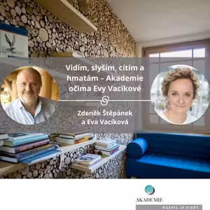 Vidím, slyším, cítím a hmatám – Akademie očima Evy Vacíkové