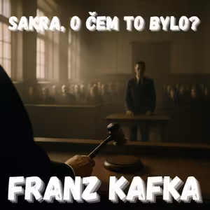 Franz Kafka - Mistr beznadějné byrokracie
