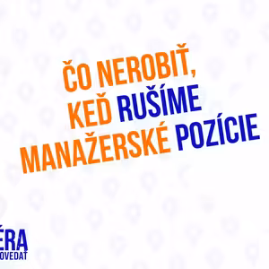 Čo nerobiť, keď rušíme manažerské pozície - 153. časť Sprievodca Manažéra