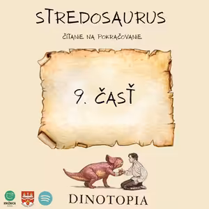 Stredosaurus - Čítanie na pokračovanie, 9. časť