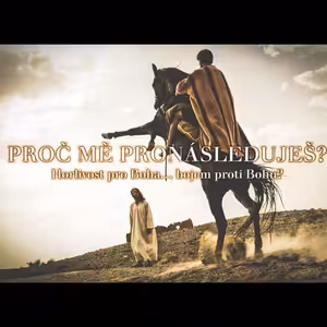 Skutky 20: Proč mě pronásleduješ? Horlivost pro Boha… bojem proti Bohu? - Bohuslav Wojnar (8.5.2016)